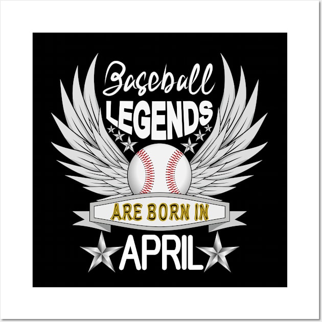 Baseball Legends Are Born In April Wall Art by Designoholic